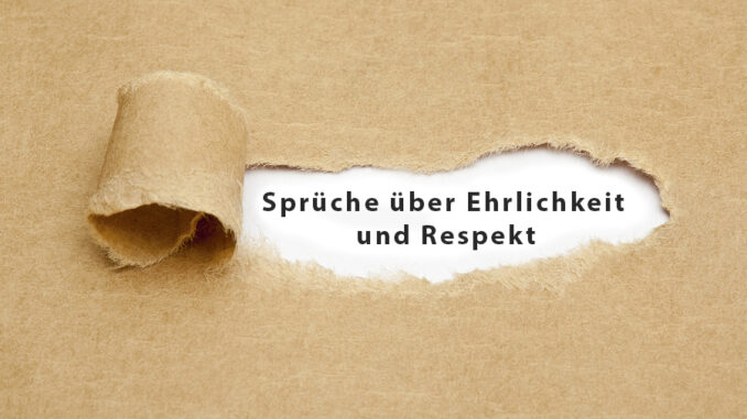 Sprüche über Ehrlichkeit und Respekt